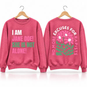 I Am Jane Doe She Is Not Alone No More Excuses For Rapists Sweatshirt 1