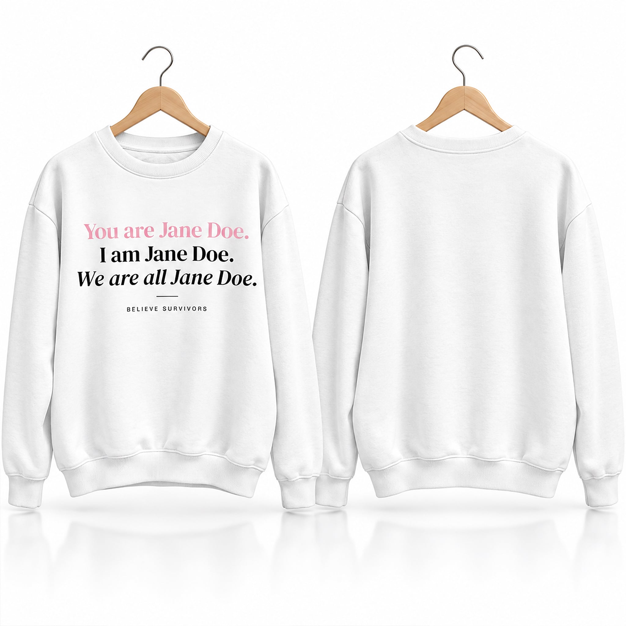 You Are Jane Doe I Am Jane Doe We Are All Jane Doe Believe Survivors Sweatshirt 1 You Are Jane Doe I Am Jane Doe We Are All Jane Doe Believe Survivors Sweatshirt 1