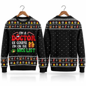 I'm A Doctor Nice Of Course I'm On The List Ugly Christmas Sweater 1