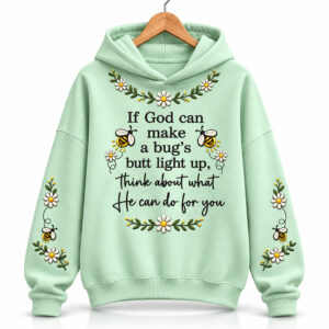 If God Can Make A Bug's Butt Light Up Hoodie 1