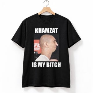 Khamzat Chimaev Khamzat Is My Bitch Shirt 1
