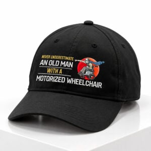 Never Underestimate An Old Man With A Motorized Wheelchair Hat 1