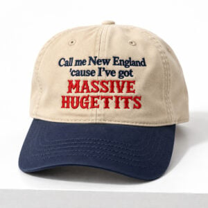 Call Me New England Cause I've Got Massive Huge Tits Hat 1