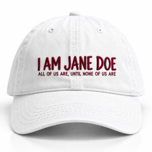 I Am Jane Doe All Of Us Are Until None Of Us Are Hat 1