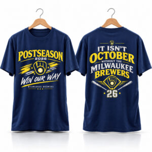 Brewers Postseason 2026 Win Our Way It Isn't October Without The Brewers Shirt 1