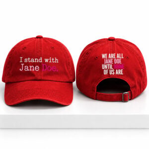 I Stand With Jane Doe We Are All Jane Doe Until None Of Us Are Hat 1